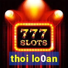 thoi lo0an