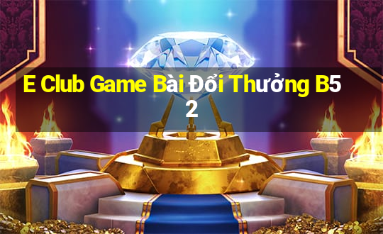 E Club Game Bài Đổi Thưởng B52