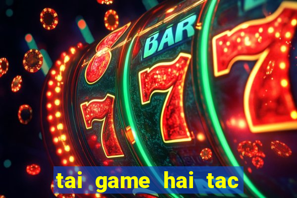 tai game hai tac ban ca hack