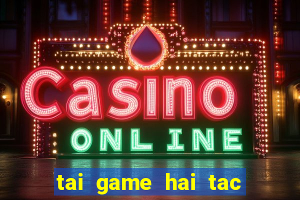 tai game hai tac ban ca hack