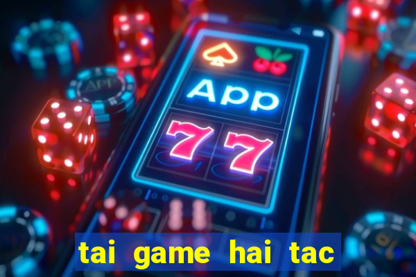 tai game hai tac ban ca hack