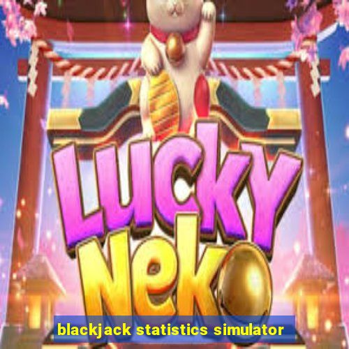 blackjack statistics simulator