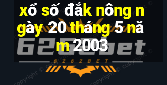 xổ số đắk nông ngày 20 tháng 5 năm 2003