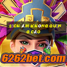 lịch âm không quảng cáo