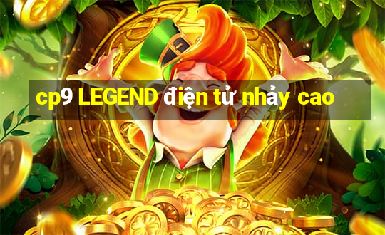 cp9 LEGEND điện tử nhảy cao