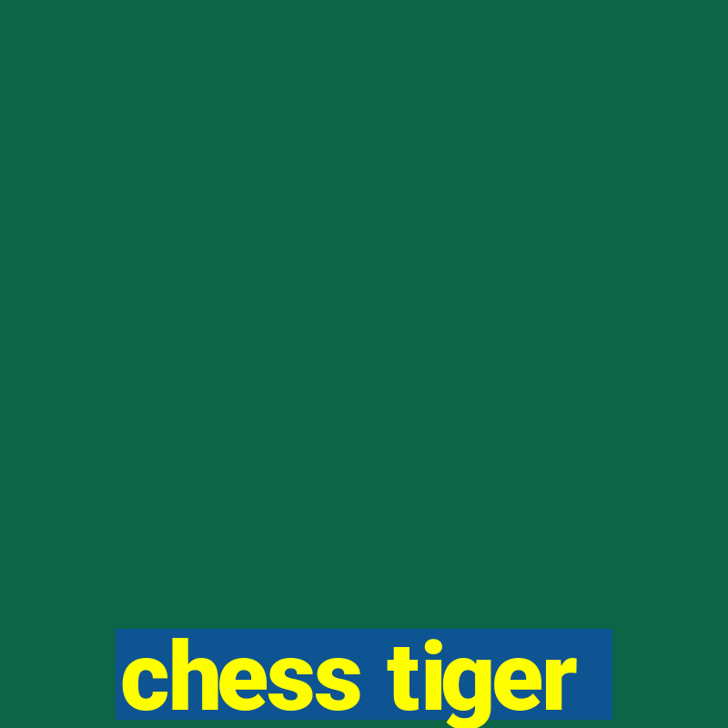 chess tiger