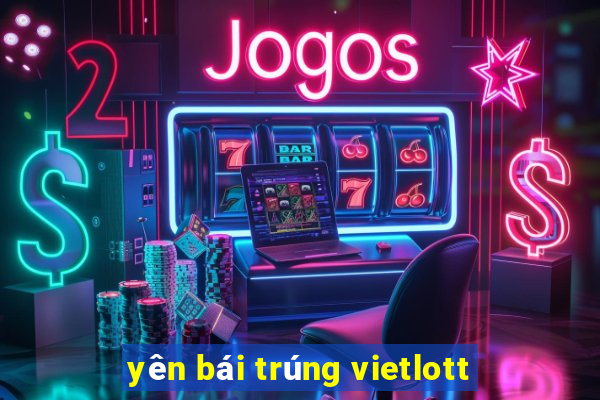 yên bái trúng vietlott