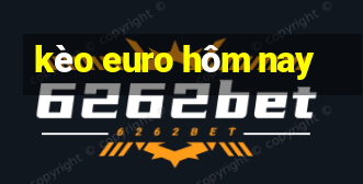 kèo euro hôm nay