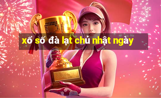 xổ số đà lạt chủ nhật ngày