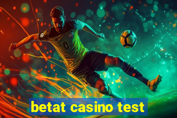 betat casino test