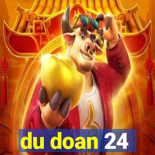 du doan 24