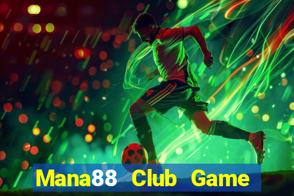 Mana88 Club Game Bài Hay Nhất Hiện Nay