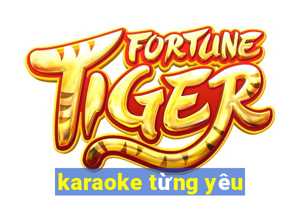 karaoke từng yêu