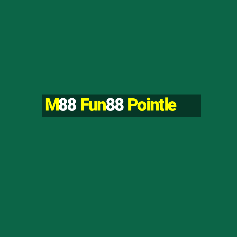 M88 Fun88 Pointle