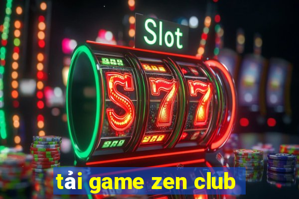 tải game zen club