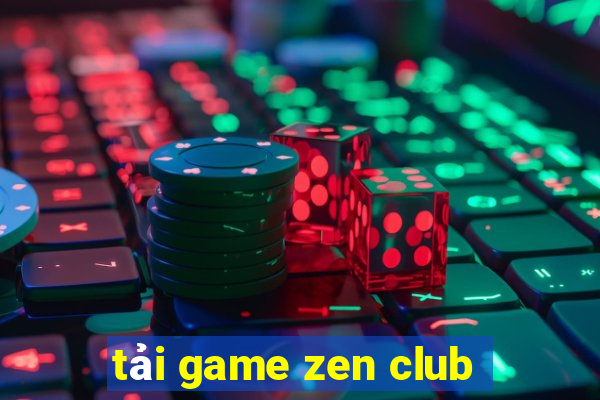 tải game zen club