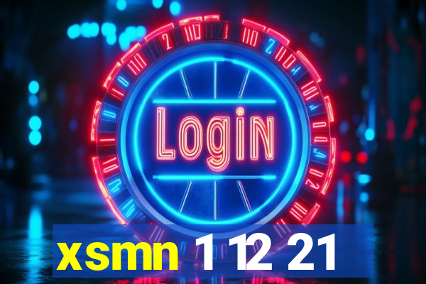 xsmn 1 12 21