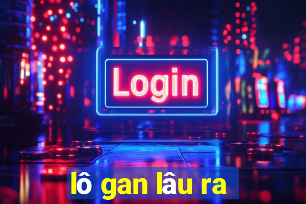 lô gan lâu ra