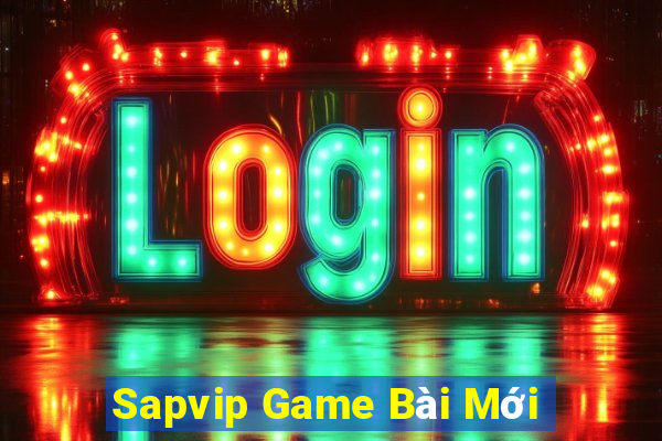 Sapvip Game Bài Mới