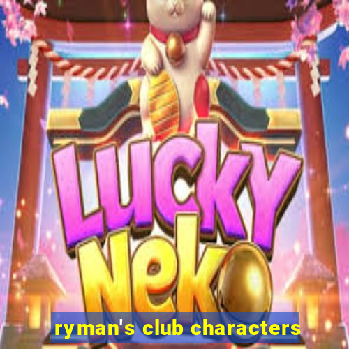 ryman's club characters