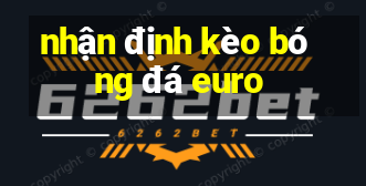 nhận định kèo bóng đá euro