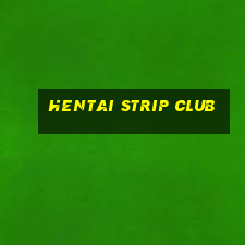 hentai strip club