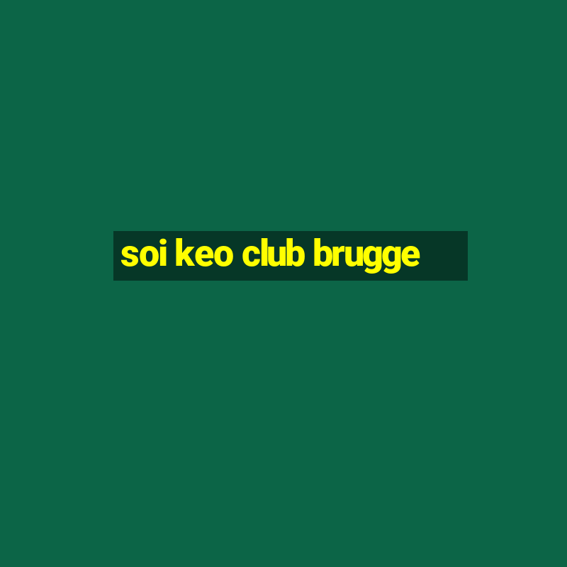 soi keo club brugge