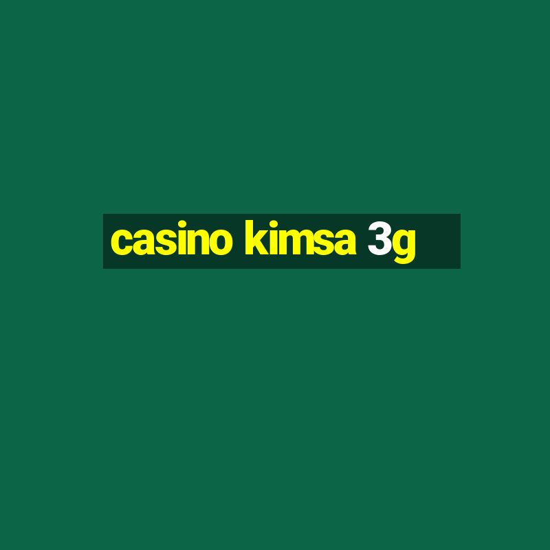 casino kimsa 3g