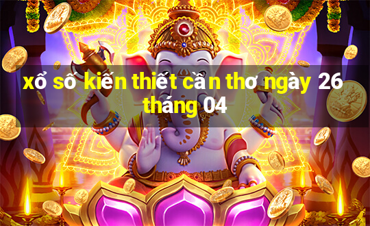 xổ số kiến thiết cần thơ ngày 26 tháng 04