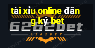 tài xỉu online đăng ký bet