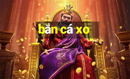 bắn cá xo