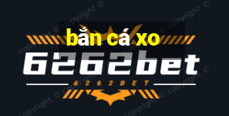 bắn cá xo