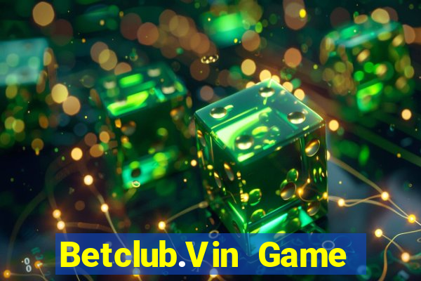 Betclub.Vin Game Bài Mới