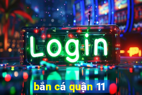 bắn cá quận 11