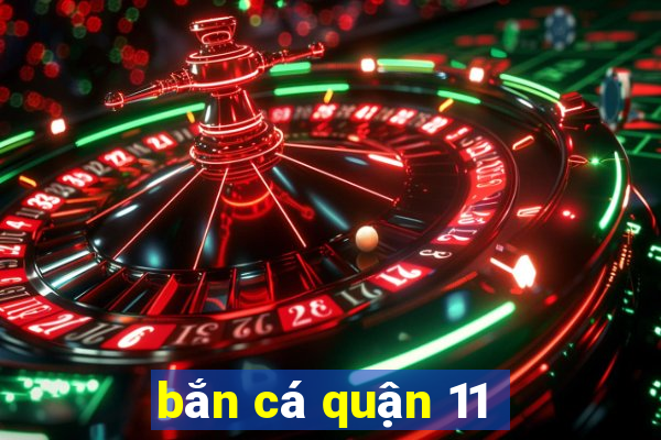 bắn cá quận 11