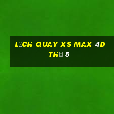 Lịch quay XS Max 4D Thứ 5