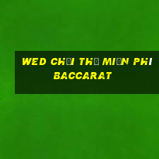 wed chơi thử miễn phí Baccarat