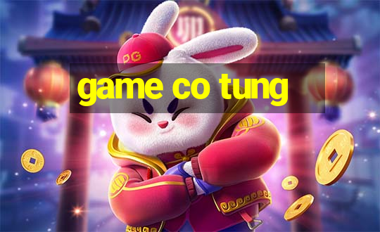 game co tung