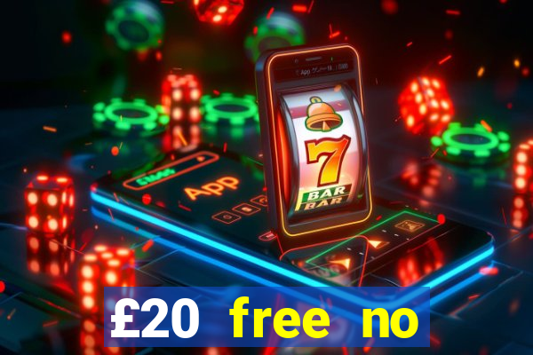 £20 free no deposit casino