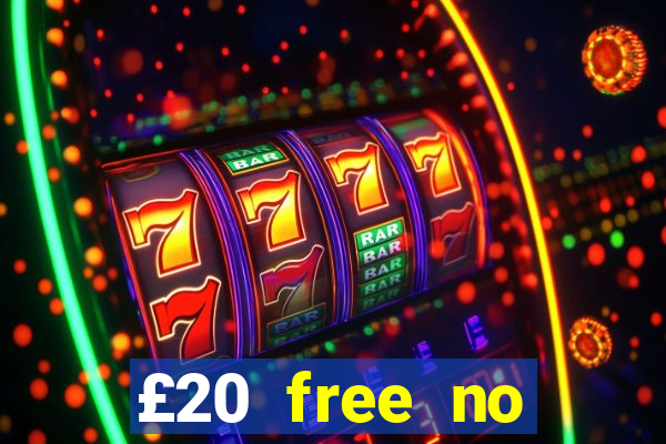 £20 free no deposit casino