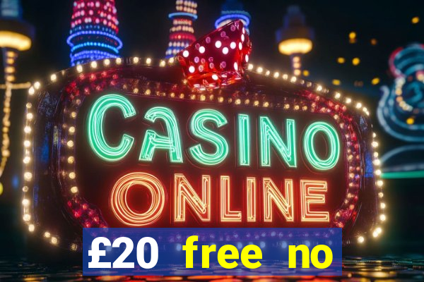 £20 free no deposit casino