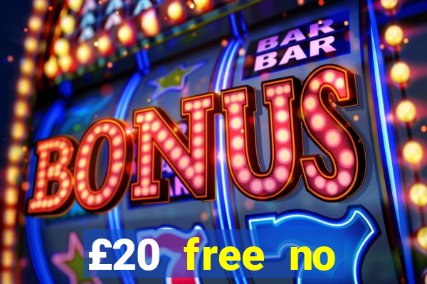 £20 free no deposit casino