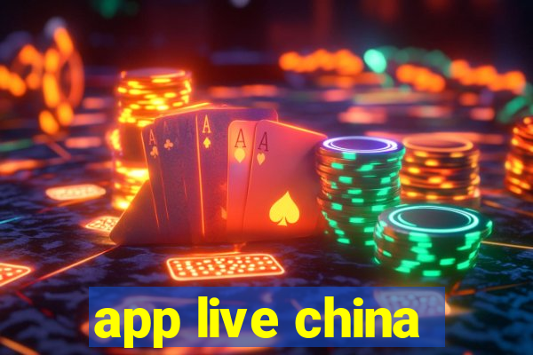 app live china