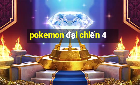 pokemon đại chiến 4