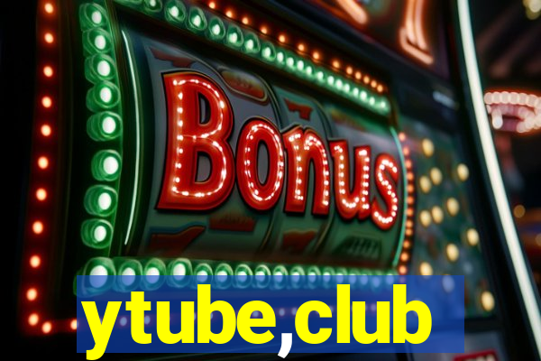 ytube,club