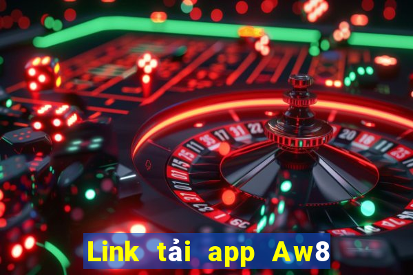 Link tải app Aw8 Nhận 50k