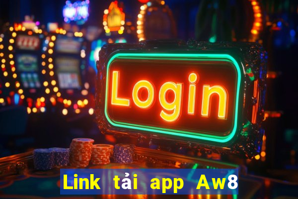 Link tải app Aw8 Nhận 50k