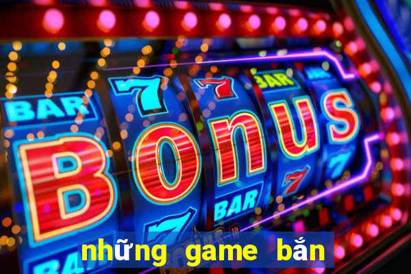 những game bắn cá đổi the