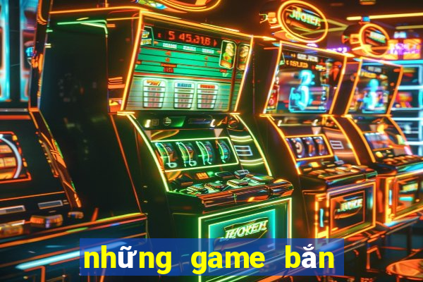 những game bắn cá đổi the