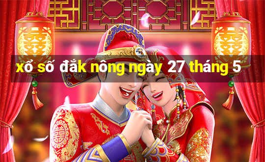 xổ số đắk nông ngày 27 tháng 5